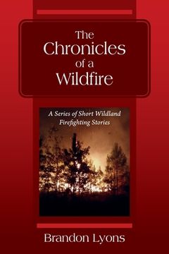 portada The Chronicles of a Wildfire: A Series of Short Wildland Firefighting Stories 