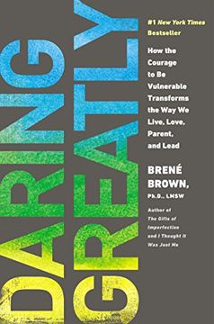 portada Daring Greatly: How the Courage to be Vulnerable Transforms the way we Live, Love, Parent, and Lead 