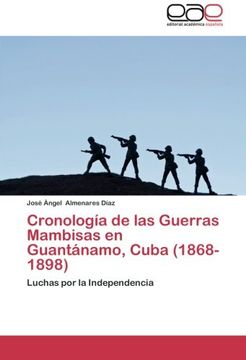 portada Cronologia de Las Guerras Mambisas En Guantanamo, Cuba (1868- 1898)
