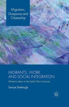 portada Migrants, Work and Social Integration: Women's Labour in the Turkish Ethnic Economy (en Inglés)