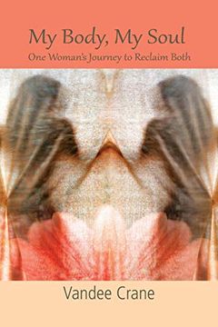 portada My Body my Soul. One Woman'S Journey to Reclaim Both: One Woman'S Journey to Reclaim Both: (en Inglés)