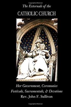 portada The Externals of the Catholic Church: Her Government, Ceremonies, Festivals, Sacramentals and Devotions (in English)