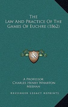 portada the law and practice of the games of euchre (1862) (en Inglés)