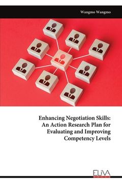 portada Enhancing Negotiation Skills: An Action Research Plan for Evaluating and Improving Competency Levels (en Inglés)