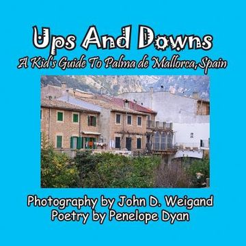 portada Ups And Downs, A Kid's Guide To Palma de Mallorca, Spain (en Inglés)