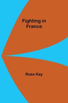 portada Fighting in France (in English)