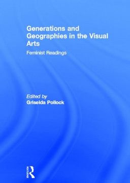 portada Generations and Geographies in the Visual Arts: Feminist Readings (en Inglés)