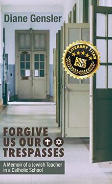 portada Forgive us our Trespasses: A Memoir of a Jewish Teacher in a Catholic School (in English)