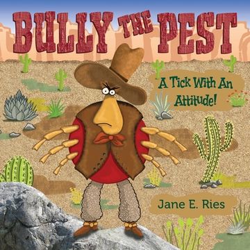 portada Bully the Pest: A Tick With An Attitude (en Inglés)