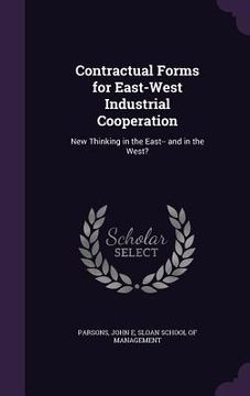 portada Contractual Forms for East-West Industrial Cooperation: New Thinking in the East-- and in the West? (en Inglés)