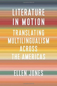 portada Literature in Motion: Translating Multilingualism Across the Americas (Literature Now) (in English)