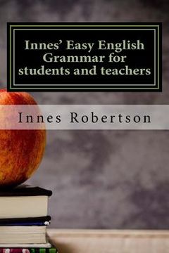 portada Innes' Easy English Grammar for students and teachers: A concise illustrated guide to English Grammar for students and teachers. (en Inglés)