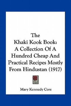 portada the khaki kook book: a collection of a hundred cheap and practical recipes mostly from hindustan (1917)