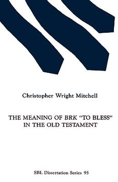 portada the meaning of brk "to bless" in the old testament (en Inglés)