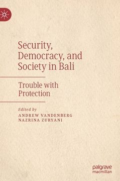 portada Security, Democracy, and Society in Bali: Trouble with Protection (en Inglés)