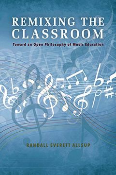 portada Remixing the Classroom: Toward an Open Philosophy of Music Education (Counterpoints: Music and Education)