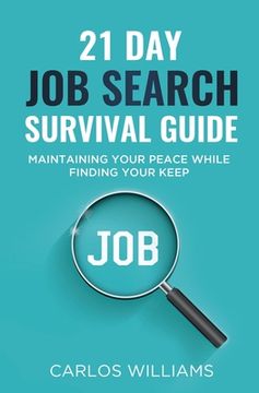 portada 21 Day Job Search Survival Guide: Maintaining your Peace while Finding your Keep (en Inglés)