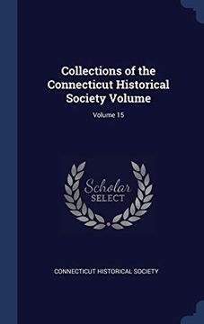 portada Collections of the Connecticut Historical Society Volume; Volume 15 (en Inglés)