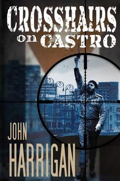 portada Crosshairs on Castro (en Inglés)