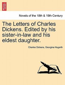 portada the letters of charles dickens. edited by his sister-in-law and his eldest daughter. (in English)
