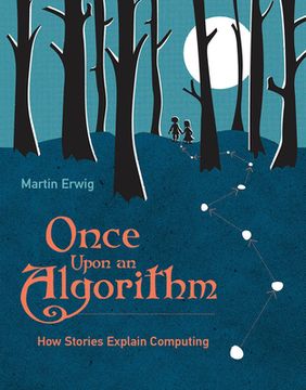 portada Once Upon an Algorithm: How Stories Explain Computing 