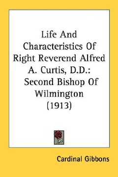 portada life and characteristics of right reverend alfred a. curtis, d.d.: second bishop of wilmington (1913)