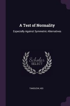 portada A Test of Normality: Especially Against Symmetric Alternatives (en Inglés)