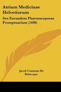 portada atrium medicinae helvetiorum: seu eorundem pharmacopoeae promptuarium (1690)