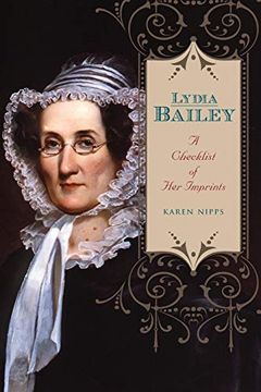 portada Lydia Bailey: A Checklist of her Imprints: Volume 21 (Penn State Series in the History of the Book) (en Inglés)