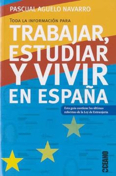 portada TRABAJAR, ESTUDIAR Y VIVIR EN ESPAÑA: Esta guía contiene las últimas reformas de la Ley de Extranjería (Ciudadanos de hoy)