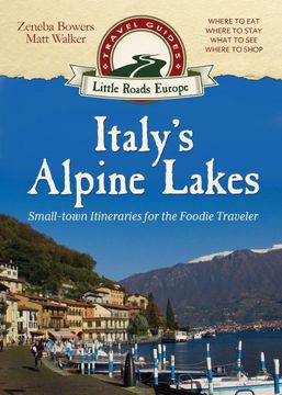 portada Italy's Alpine Lakes: Small-Town Itineraries for the Foodie Traveler (en Inglés)