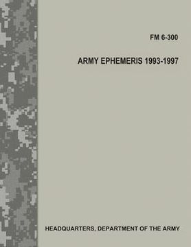 portada Army Ephemeris, 1993 - 1997 (FM 6-300) (en Inglés)