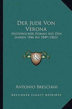 portada Der Jude Von Verona: Historischer Roman Aus Den Jahren 1846 Bis 1849 (1863) (en Alemán)