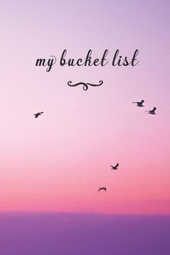 portada My Bucket List: A Fun And Really Perfect Way To Write Down And Keep Track Of All Of The Things In Life That You Have Wanted To Do, But (en Inglés)