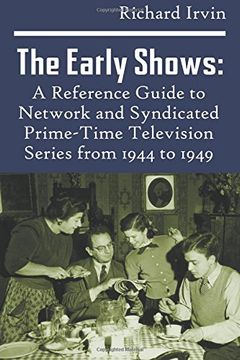 portada The Early Shows: A Reference Guide to Network and Syndicated PrimeTime Television Series from 1944 to 1949
