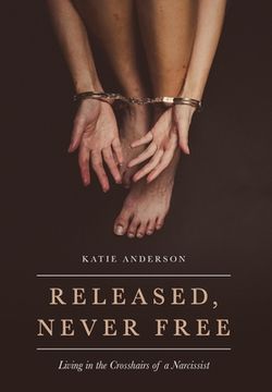 portada Released, Never Free: Living in the Crosshairs of a Narcissist (in English)