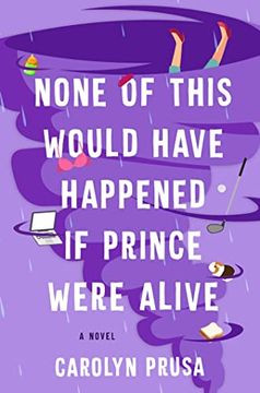 portada None of This Would Have Happened if Prince Were Alive: A Novel (en Inglés)