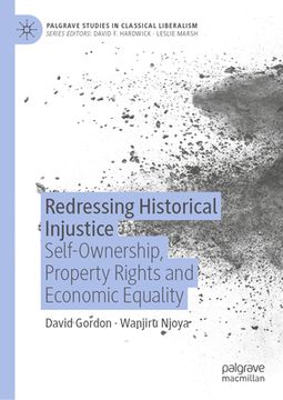 portada Redressing Historical Injustice: Self-Ownership, Property Rights and Economic Equality (en Inglés)