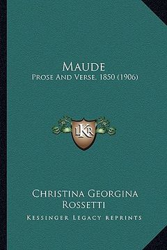 portada maude: prose and verse, 1850 (1906) (in English)