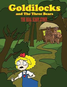portada Goldilocks And The Three Bears: The Real Scary Story (in English)