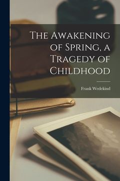 portada The Awakening of Spring, a Tragedy of Childhood (in English)