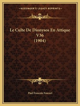portada Le Culte De Dionysos En Attique V36 (1904) (in French)
