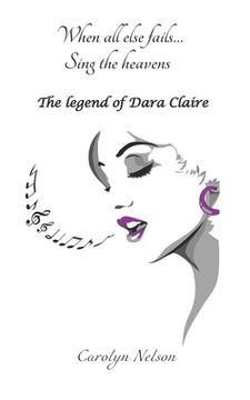 portada When all else fails... Sing the heavens: The legend of Dara Claire (en Inglés)