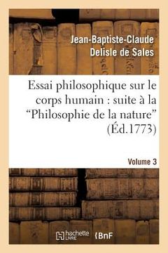 portada Essai Philosophique Sur Le Corps Humain: Pour Servir de Suite À La Philosophie de la Nature. V3 (en Francés)