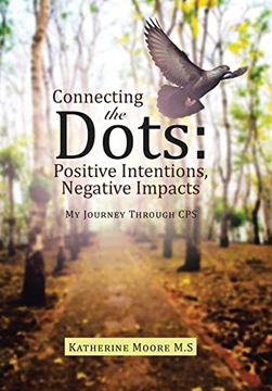 portada Connecting the Dots: Positive Intentions, Negative Impacts: My Journey Through cps (en Inglés)