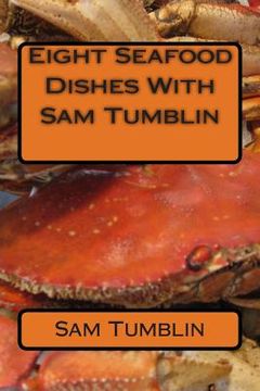portada Eight Seafood Dishes With Sam Tumblin (en Inglés)