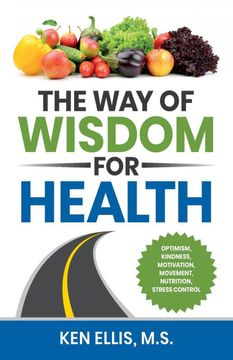 portada The way of Wisdom for Health: Optimism, Kindness, Motivation, Movement, Nutrition, Stress Control and 17 Wise Ways to Outsmart Diabetes on a Daily Basis (en Inglés)