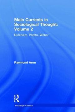 portada Main Currents in Sociological Thought: Volume 2: Durkheim, Pareto, Weber (Routledge Classics) 