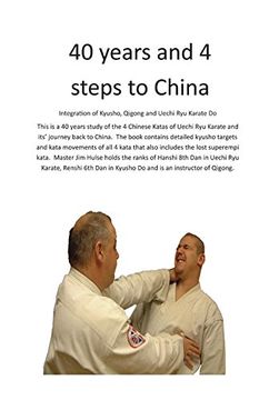 portada 40 Years and 4 Steps to China: Inegration of Kyusho, Qigong and Uechi ryu Karate do (en Inglés)