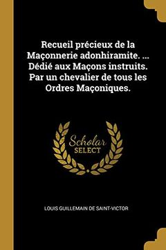 portada Recueil Précieux de la Maçonnerie Adonhiramite. ... Dédié Aux Maçons Instruits. Par Un Chevalier de Tous Les Ordres Maçoniques. (in French)